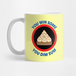 You Win Some You Dim Sum - Dim Sum Pun Mug